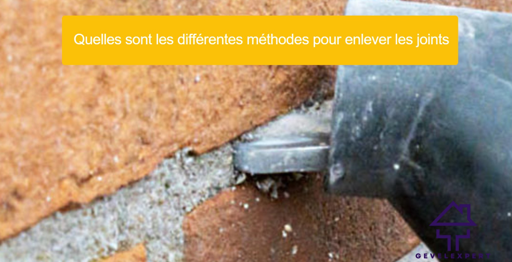 Quelles sont les différentes méthodes pour enlever les joints